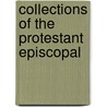 Collections Of The Protestant Episcopal by Unknown