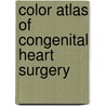Color Atlas Of Congenital Heart Surgery door S. Bert Litwin