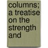 Columns; A Treatise On The Strength And