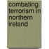 Combating Terrorism In Northern Ireland