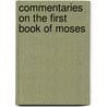 Commentaries On The First Book Of Moses door Jean Calvin