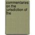 Commentaries On The Jurisdiction Of The