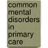 Common Mental Disorders in Primary Care