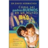 Como Ser Padres Buenos En Un Mundo Malo by David Hormachea