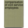 Compensation of Civil Service Employees door By Robert J. Carow.