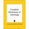 Complete Dictionary Of Astrology (1885) door Sir James Wilson