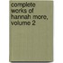 Complete Works of Hannah More, Volume 2