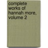 Complete Works of Hannah More, Volume 2 by Hannah More