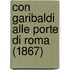 Con Garibaldi Alle Porte Di Roma (1867)
