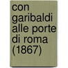 Con Garibaldi Alle Porte Di Roma (1867) by Antonio Giulio Barrili