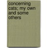 Concerning Cats; My Own And Some Others door Helen M. 1851-1938 Winslow