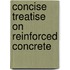 Concise Treatise on Reinforced Concrete
