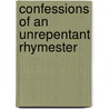 Confessions Of An Unrepentant Rhymester door Wilhelmine Estabrook