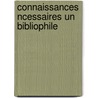 Connaissances Ncessaires Un Bibliophile door douard Rouveyre