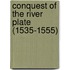 Conquest of the River Plate (1535-1555)