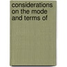 Considerations On The Mode And Terms Of door Onbekend