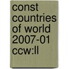 Const Countries Of World 2007-01 Ccw:ll by Unknown