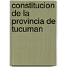 Constitucion de La Provincia de Tucuman door Tucuman
