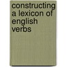Constructing a Lexicon of English Verbs door Ricardo Mairal Usa3n