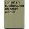 Consulta y Colaboracion En Salud Mental door -. Caplan Caplan