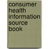 Consumer Health Information Source Book