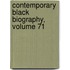 Contemporary Black Biography, Volume 71