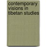Contemporary Visions In Tibetan Studies door B. Dotson