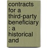 CONTRACTS FOR A THIRD-PARTY BENEFICIARY : A HISTORICAL AND by J. Hallebeek