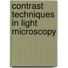 Contrast Techniques In Light Microscopy door Savile Bradbury