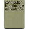 Contribution La Pathologie de L'Enfance door Eug ne Charon