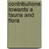 Contributions Towards A Fauna And Flora