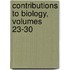 Contributions to Biology, Volumes 23-30