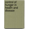 Control of Hunger in Health and Disease door Anton Julius Carlson