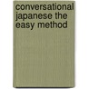Conversational Japanese the Easy Method by Richard D. Abraham