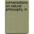 Conversations On Natural Philosophy, In