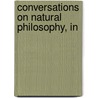 Conversations On Natural Philosophy, In door Thomas P. Jones