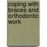 Coping with Braces and Orthodontic Work door Jordan Lee