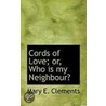 Cords Of Love; Or, Who Is My Neighbour? door Mary E. Clements