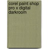 Corel Paint Shop Pro X Digital Darkroom door T. Michael Clark