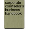 Corporate Counselor's Business Handbook by Edward S. Adams