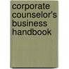 Corporate Counselor's Business Handbook by Edward S. Adams