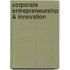 Corporate Entrepreneurship & Innovation