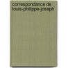 Correspondance De Louis-Philippe-Joseph door Onbekend