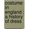 Costume In England : A History Of Dress by Harold Arthur Lee-Dillon Dillon