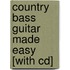 Country Bass Guitar Made Easy [with Cd]