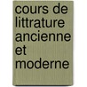 Cours de Littrature Ancienne Et Moderne door Saint Marc Girardin