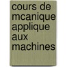 Cours de McAnique Applique Aux Machines door Poncelet