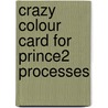 Crazy Colour Card For Prince2 Processes door Scott Spence