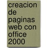 Creacion de Paginas Web Con Office 2000 door Carmen Canizares Funcia