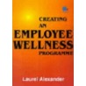 Creating An Employee Wellness Programme door Laurel Alexander